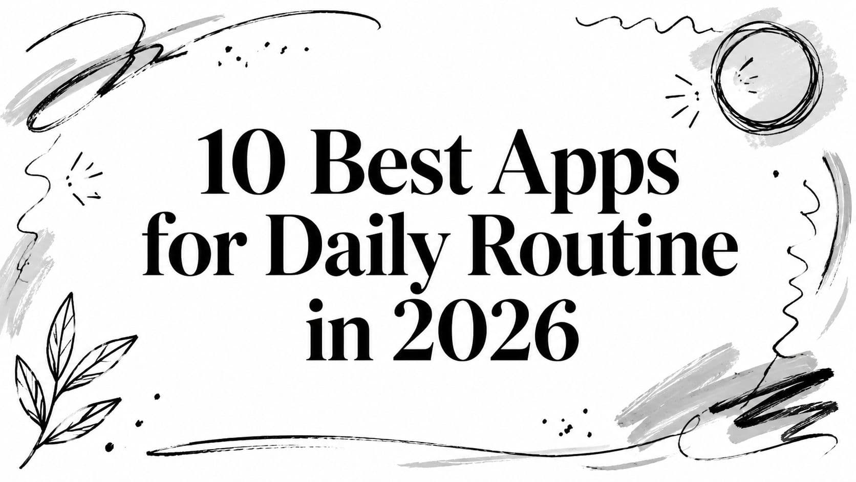 10 Best Apps for Daily Routine in 2026
