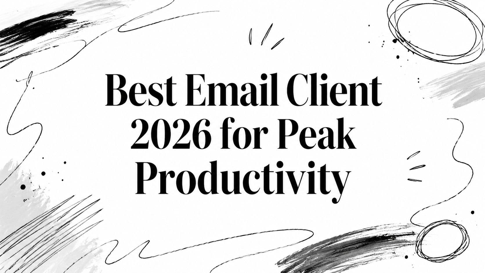 Best Email Client 2026 for Peak Productivity