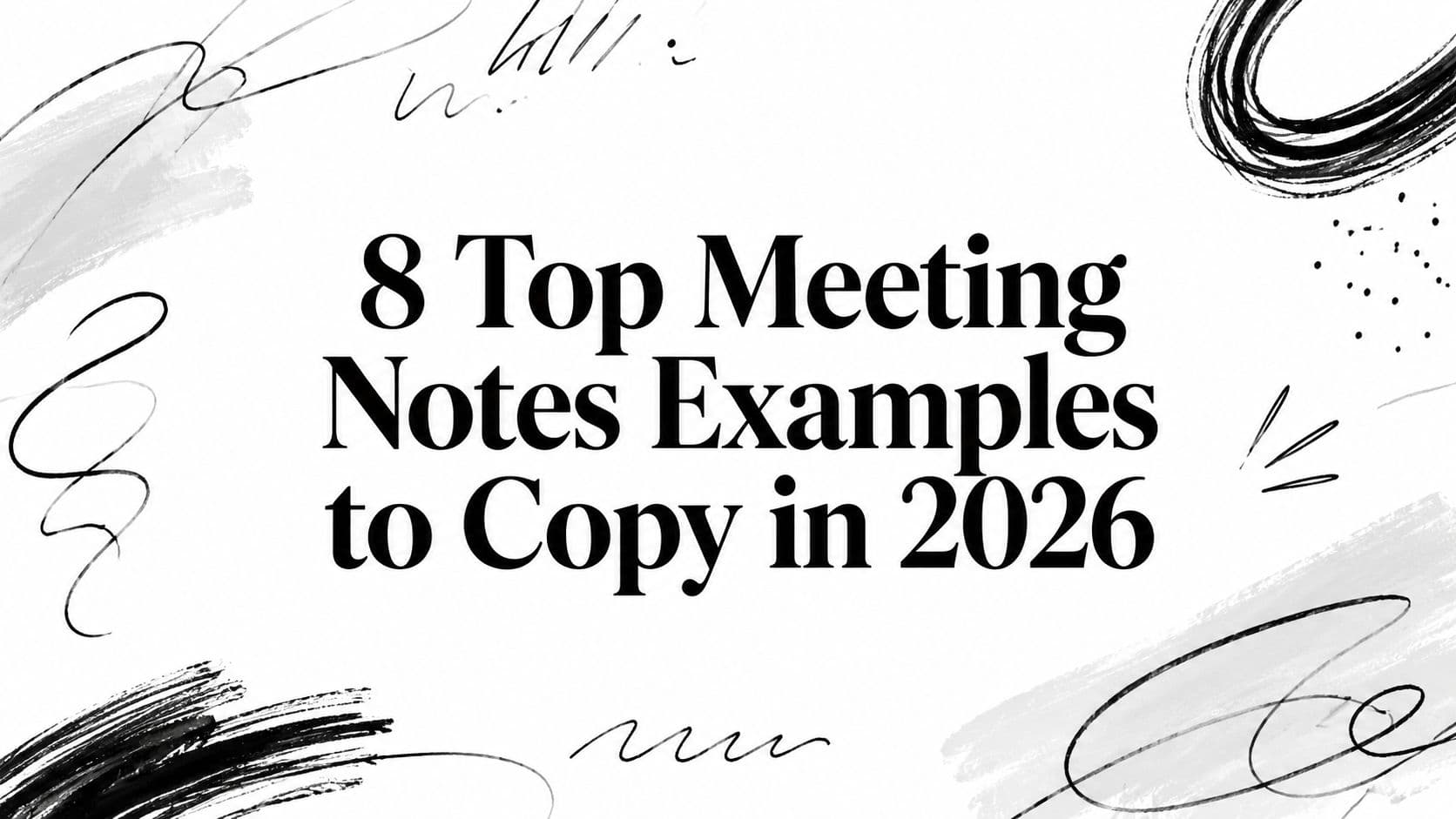 8 Top Meeting Notes Examples to Copy in 2026
