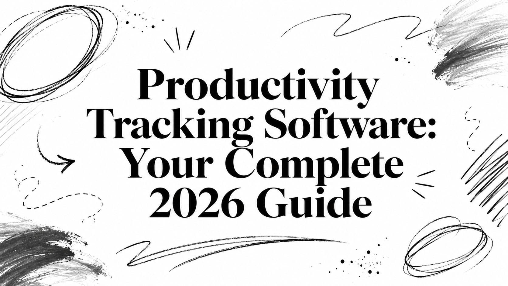 Productivity Tracking Software: Your Complete 2026 Guide