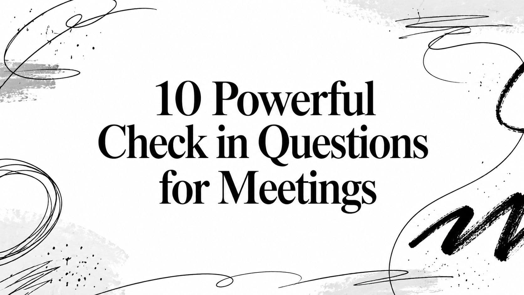 10 Powerful Check in Questions for Meetings